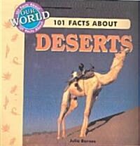 101 Facts about Deserts (Library Binding)