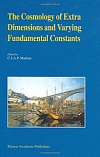 The Cosmology of Extra Dimensions and Varying Fundamental Constants: A Jenam 2002 Workshop Porto, Portugal 3-5 September 2002 (Hardcover, Reprinted from)