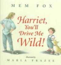 Harriet, You'll Drive Me Wild! (School & Library)