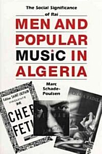 Men and Popular Music in Algeria: The Social Significance of Rai (Paperback)
