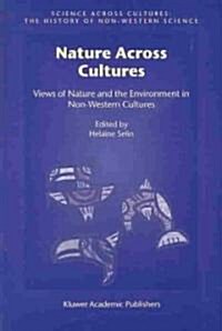 Nature Across Cultures: Views of Nature and the Environment in Non-Western Cultures (Hardcover, 2003)