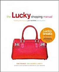 The Lucky Shopping Manual: Building and Improving Your Wardrobe Piece by Piece (Paperback)