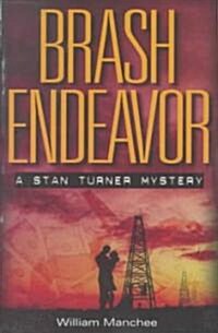 Brash Endeavor: A Stan Turner Mystery (Paperback)