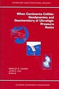 When Continents Collide: Geodynamics and Geochemistry of Ultrahigh-Pressure Rocks (Hardcover, 1998 ed.)