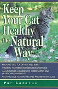 Keep Your Cat Healthy the Natural Way (Paperback)