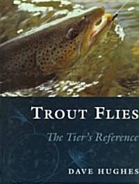 Trout Flies: The Tiers Reference (Hardcover)