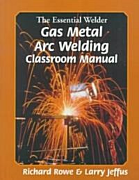 The Essential Welder: Gas Metal Arc Welding Projects (Paperback)