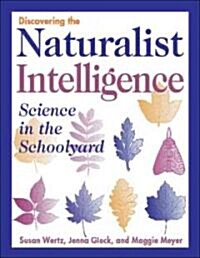 Discovering the Naturalist Intelligence: Science in the Schoolyard (Paperback)