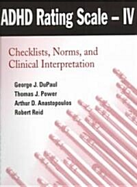 ADHD Rating Scale--IV (for Children and Adolescents): Checklists, Norms, and Clinical Interpretation (Paperback)