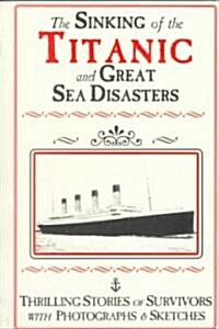 The Sinking of the Titanic and Great Sea Disasters (Paperback, Reprint)