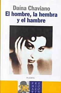 El Hombre, LA Hembray Y El Hambre (Hardcover)