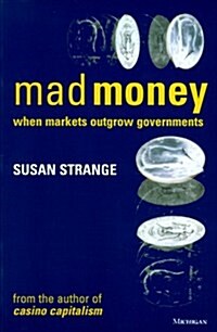 Mad Money: When Markets Outgrow Governments (Paperback)