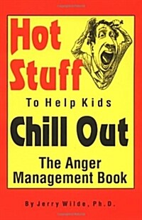 Hot Stuff to Help Kids Chill Out: The Anger Management Book (Paperback)