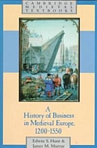 A History of Business in Medieval Europe, 1200–1550 (Paperback)