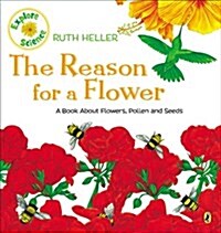 [중고] The Reason for a Flower: A Book about Flowers, Pollen, and Seeds (Paperback)