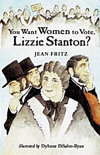 You Want Women to Vote, Lizzie Stanton? (Paperback, Reprint)