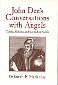 John Dees Conversations with Angels : Cabala, Alchemy, and the End of Nature (Hardcover)