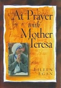 At Prayer with Mother Teresa (Hardcover)