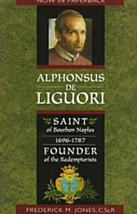 Alphonsus de Liguori: Saint of Bourbon Naples 1696-1787 Founder of the Redemptorists (Paperback)