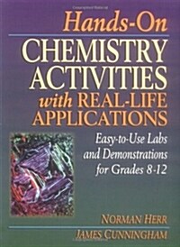 Hands-On Chemistry Activities with Real-Life Applications: Easy-To-Use Labs and Demonstrations for Grades 8-12                                         (Paperback)