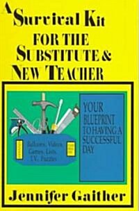 A Survival Kit for the Substitute & New Teacher (Paperback)
