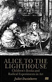 Alice to the Lighthouse: Childrens Books and Radical Experiments in Art (Paperback, 1999)