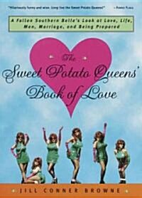 [중고] The Sweet Potato Queens Book of Love: A Fallen Southern Belles Look at Love, Life, Men, Marriage, and Being Prepared (Paperback)