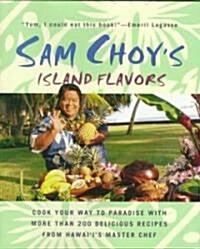 Sam Choys Island Flavors (Hardcover)