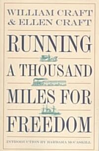 Running a Thousand Miles for Freedom: The Escape of William and Ellen Craft from Slavery (Paperback, Revised)