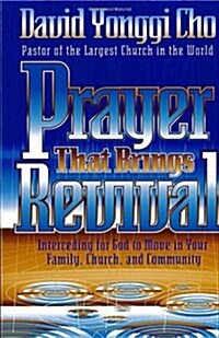 Prayer That Brings Revival: Interceding for God to Move in Your Family, Church, and Community (Paperback)