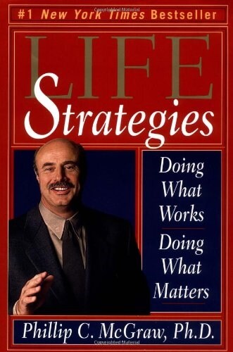 Life Strategies: Doing What Works, Doing What Matters (Hardcover)