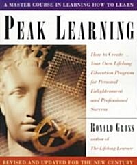 Peak Learning: How to Create Your Own Lifelong Education Program for Personal Enlightenment and Professional Success (Paperback, Revised)