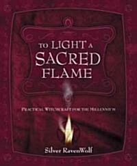 To Light a Sacred Flame: Practical Witchcraft for the Millennium (Paperback)