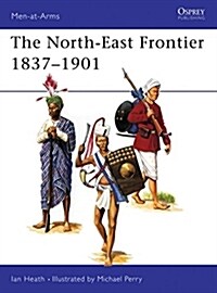 The North-East Frontier 1837-1901 (Paperback)