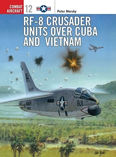 RF-8 Crusader Units Over Cuba and Vietnam (Paperback)