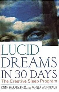 Lucid Dreams in 30 Days: The Creative Sleep Program (Paperback, 2, Revised)