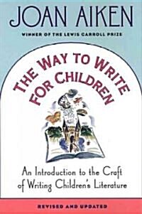 The Way to Write for Children: An Introduction to the Craft of Writing Childrens Literature (Paperback, Revised)