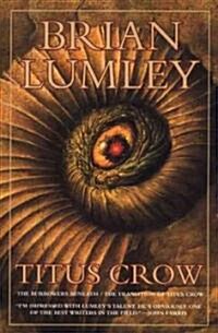 Titus Crow, Volume 1: The Burrowers Beneath; The Transition of Titus Crow (Paperback, 2)