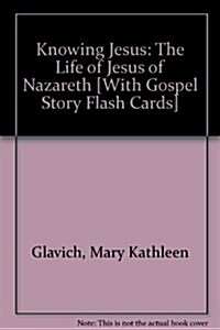 Knowing Jesus: The Life of Jesus of Nazareth [With Gospel Story Flash Cards] (Paperback)