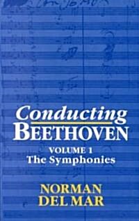 Conducting Beethoven: Volume 1: The Symphonies (Paperback)