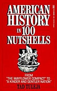 American History in 100 Nutshells: From The Mayflower Compact to A Kinder and Gentler Nation (Paperback)
