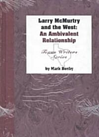 Larry McMurtry and the American West: A Literary Relationship (Hardcover)