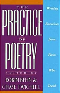 The Practice of Poetry: Writing Exercises from Poets Who Teach (Paperback)