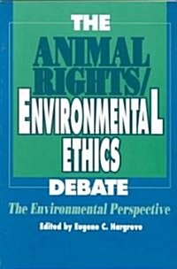 The Animal Rights/Environmental Ethics Debate: The Environmental Perspective (Paperback)
