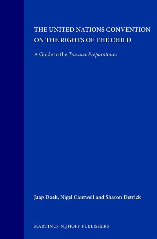 The United Nations Convention on the Rights of the Child: A Guide to the Travaux Pr?aratoires (Hardcover, 1992)