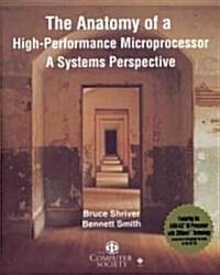 The Anatomy of a High-Performance Microprocessor (Hardcover, CD-ROM)