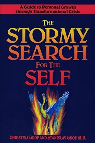 The Stormy Search for the Self: A Guide to Personal Growth Through Transformational Crisis (Paperback)