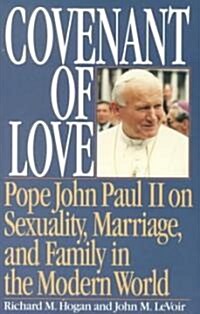 Covenant of Love: Pope John Paul II on Sexuality, Marriage, and Family in the Modern World (Paperback, 2)