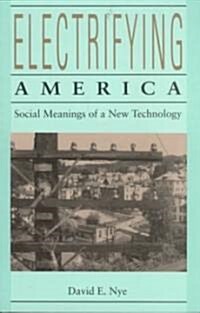 [중고] Electrifying America: Social Meanings of a New Technology, 1880-1940 (Paperback)