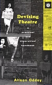Devising Theatre : A Practical and Theoretical Handbook (Paperback)